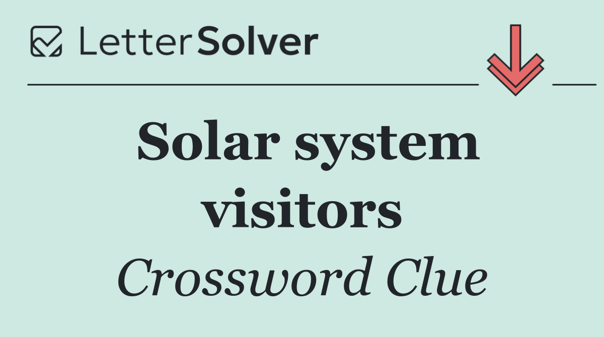 Solar system visitors