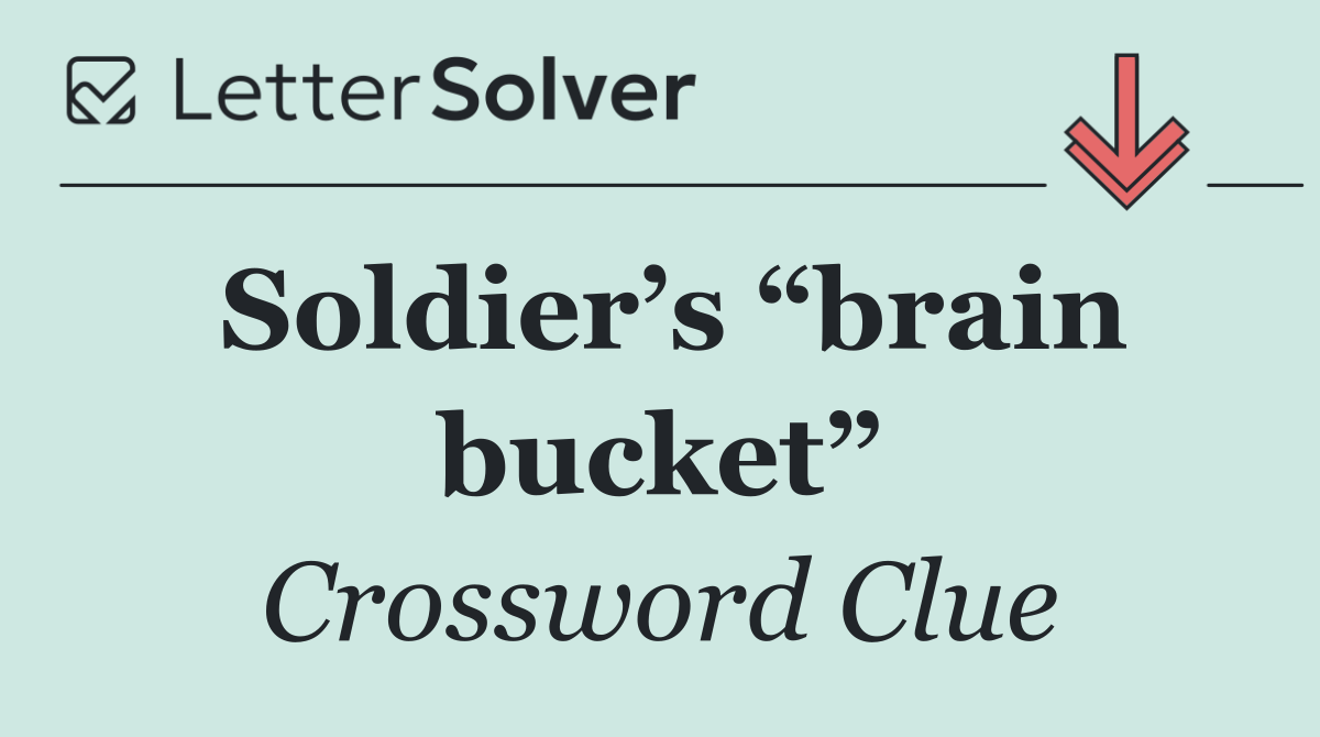 Soldier’s “brain bucket”