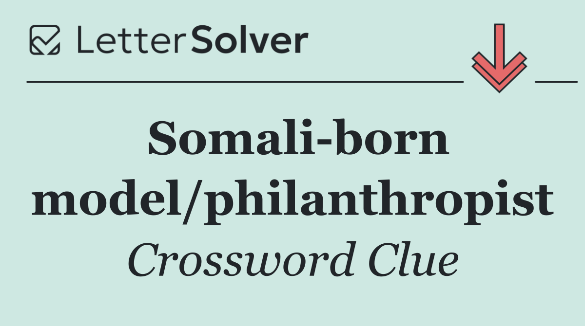 Somali born model/philanthropist