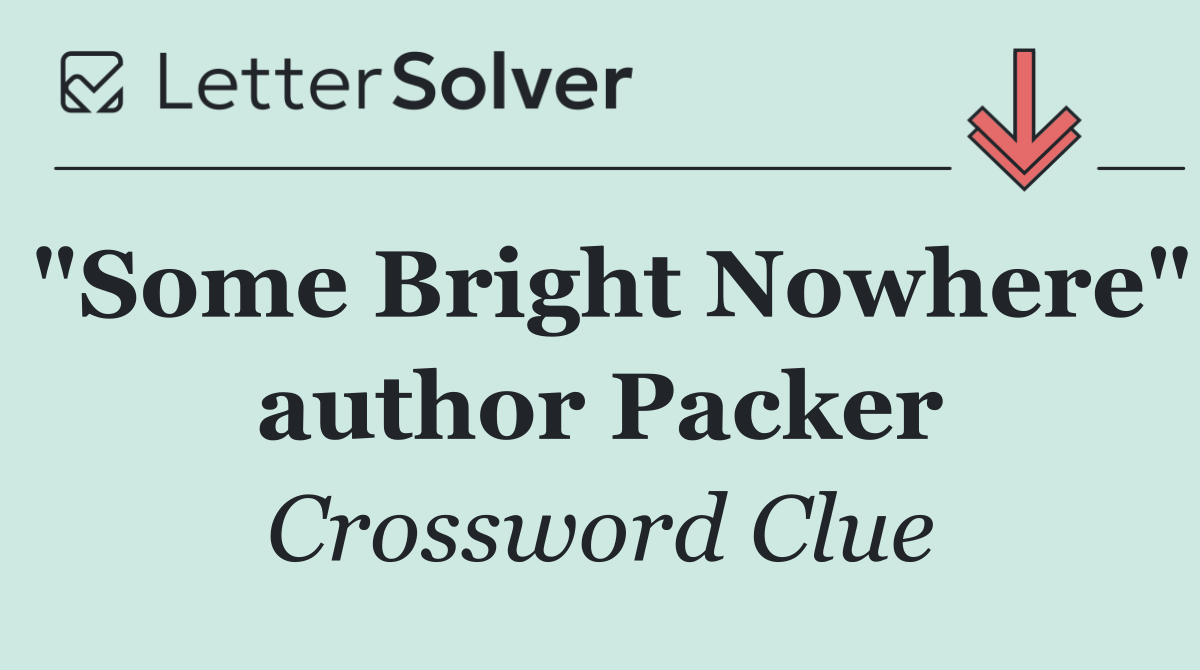 "Some Bright Nowhere" author Packer