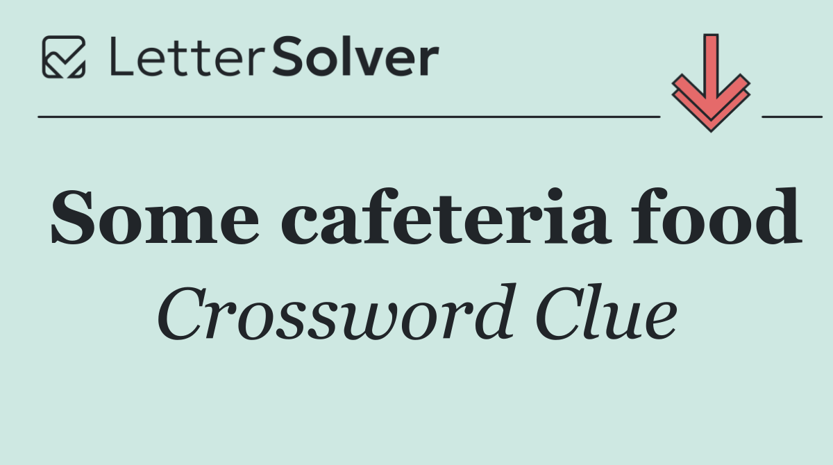 Some cafeteria food