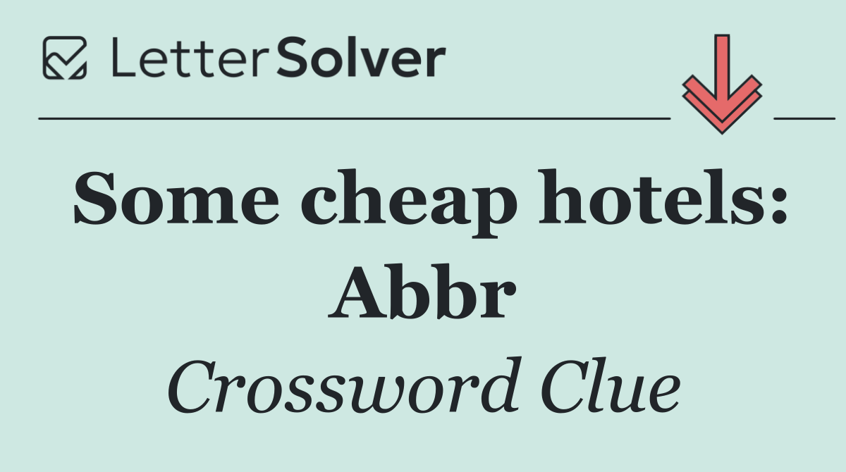 Some cheap hotels: Abbr