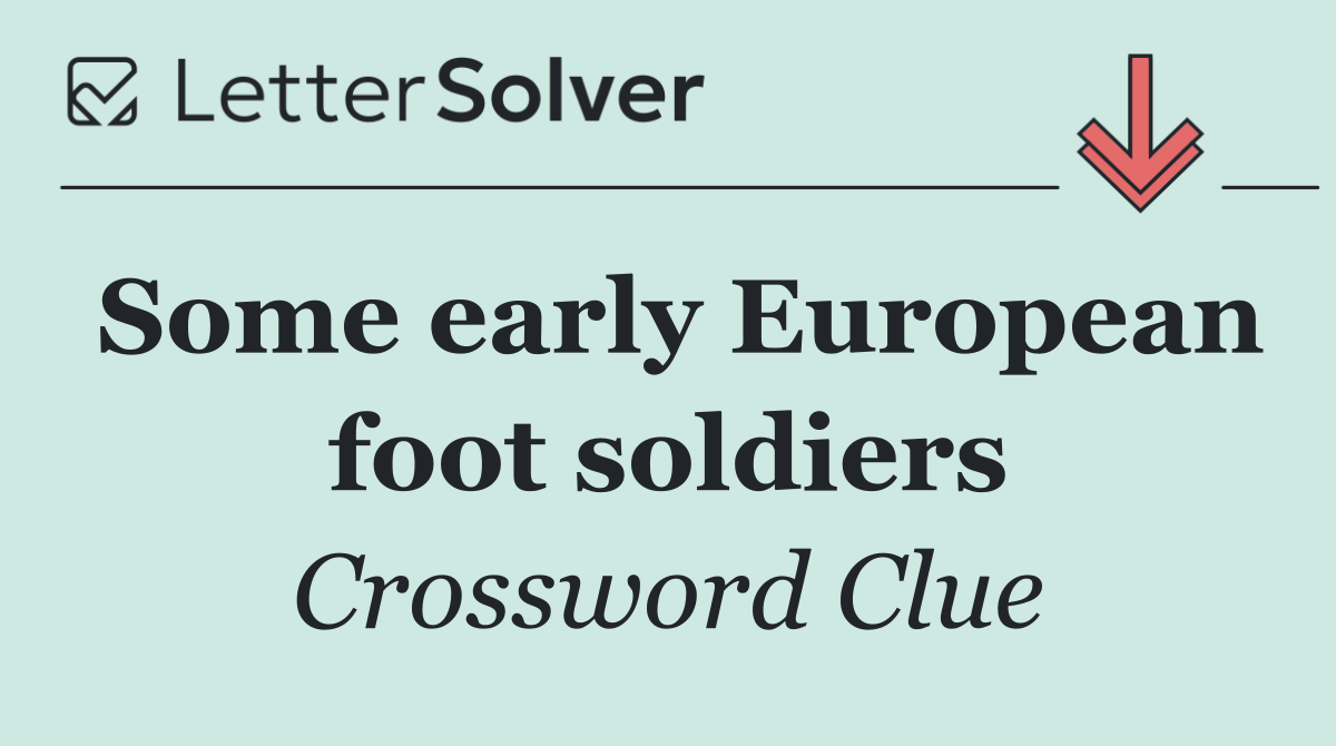 Some early European foot soldiers