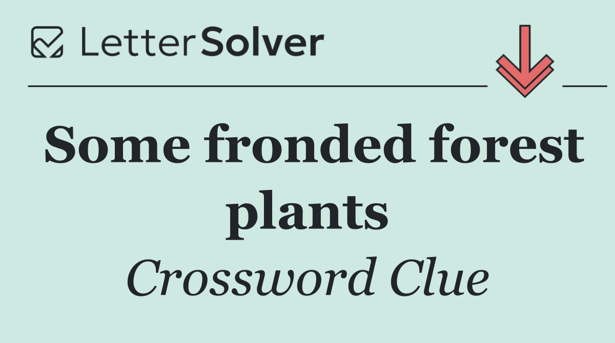 Some fronded forest plants