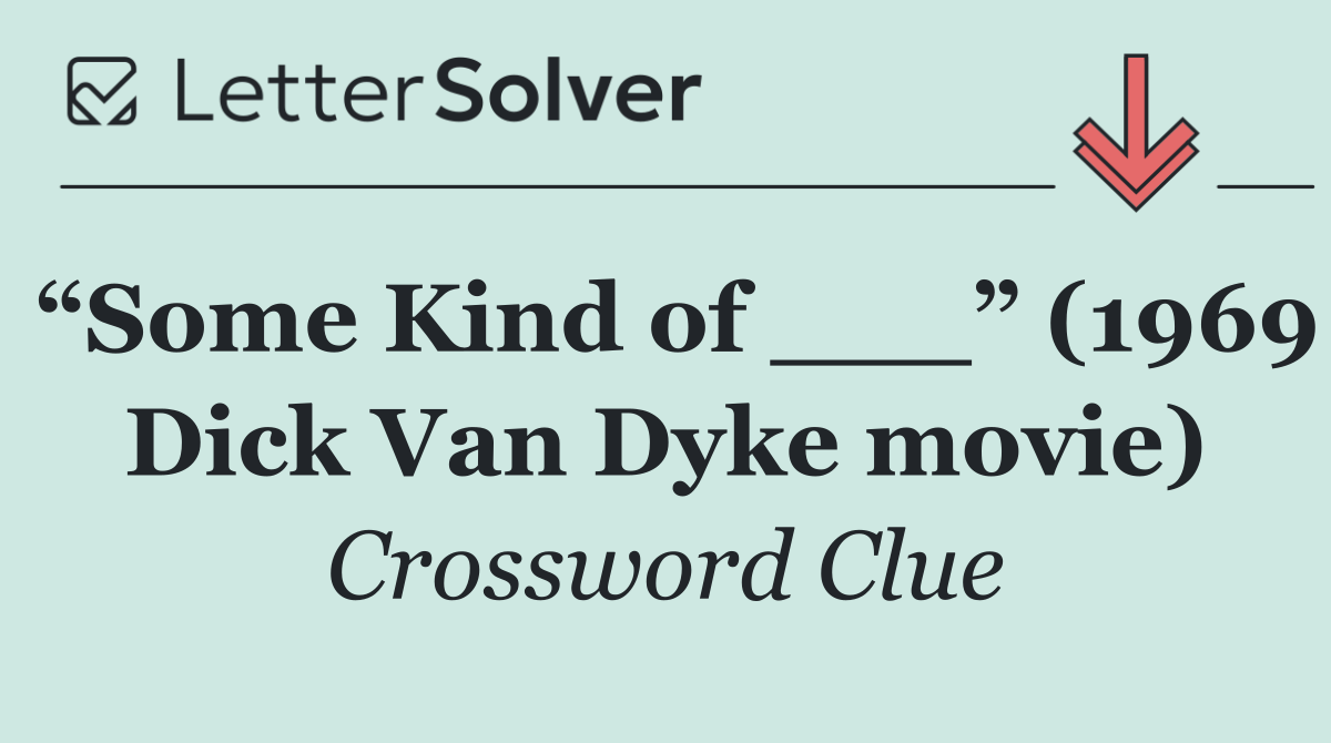 “Some Kind of ___” (1969 Dick Van Dyke movie)