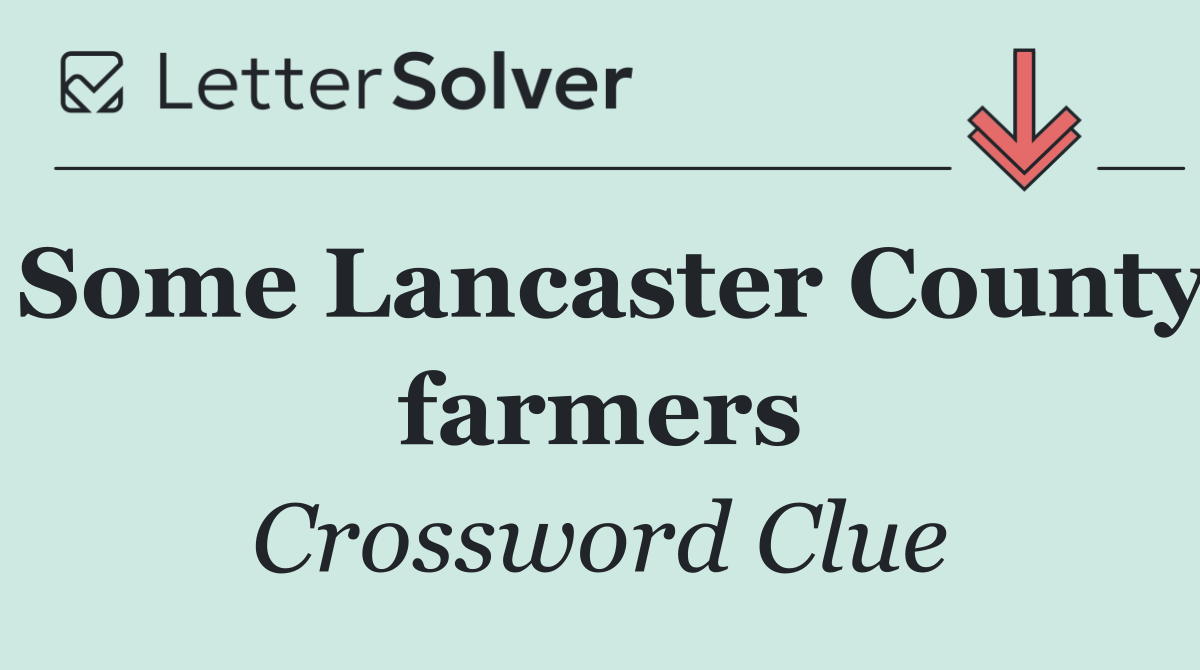 Some Lancaster County farmers