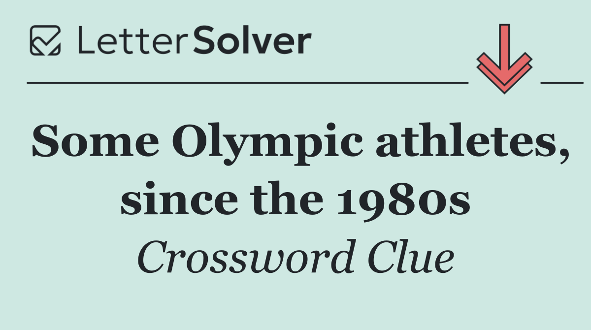 Some Olympic athletes, since the 1980s