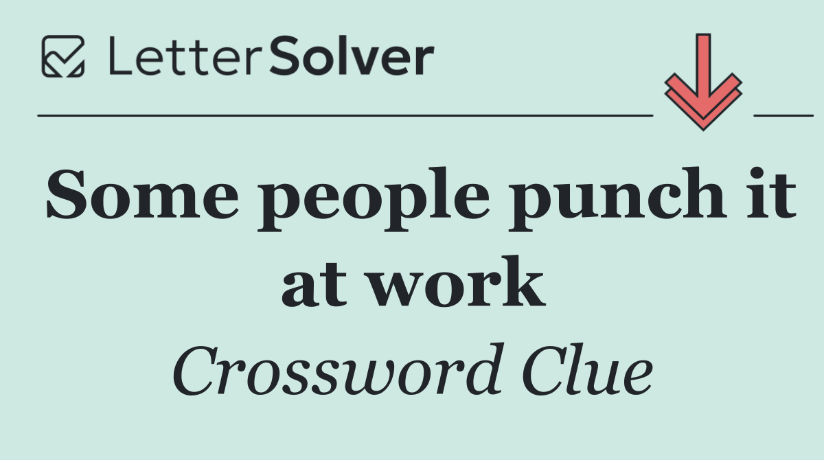 Some people punch it at work