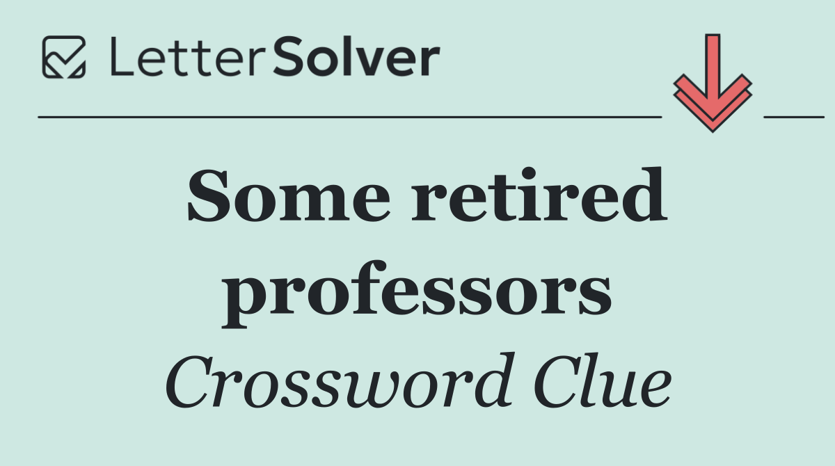 Some retired professors