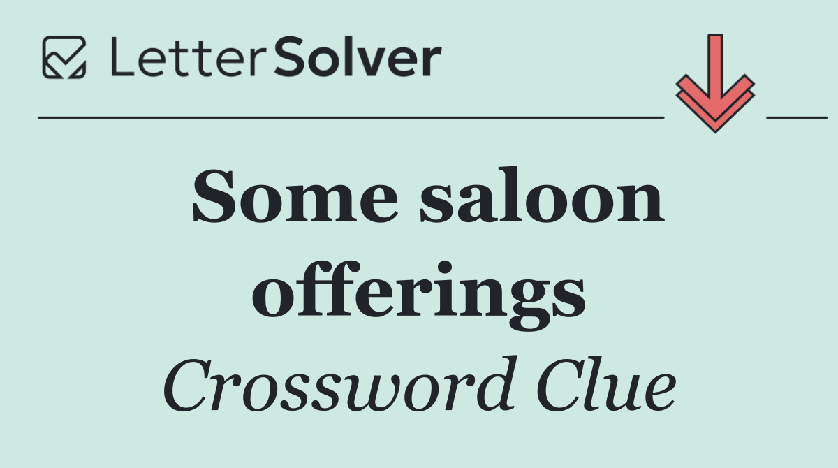 Some saloon offerings