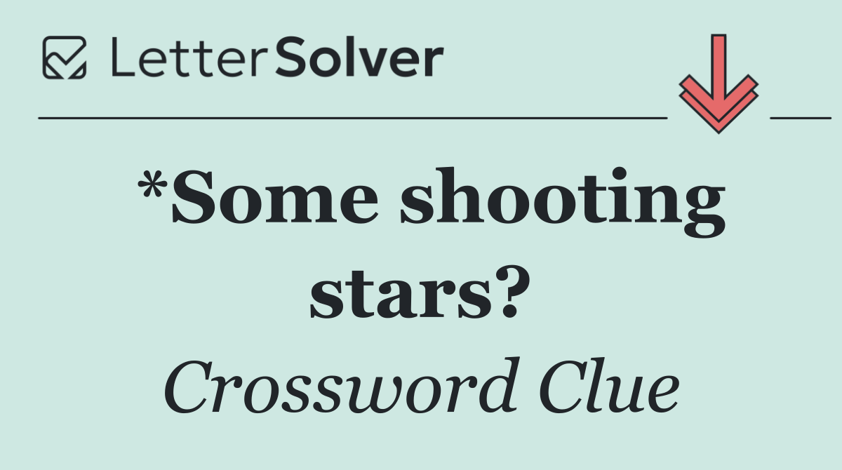 *Some shooting stars?