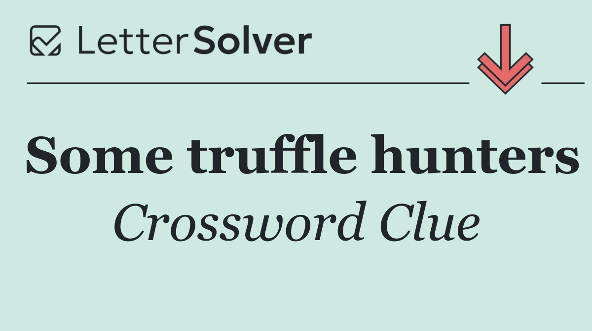 Some truffle hunters