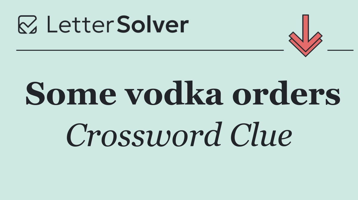 Some vodka orders