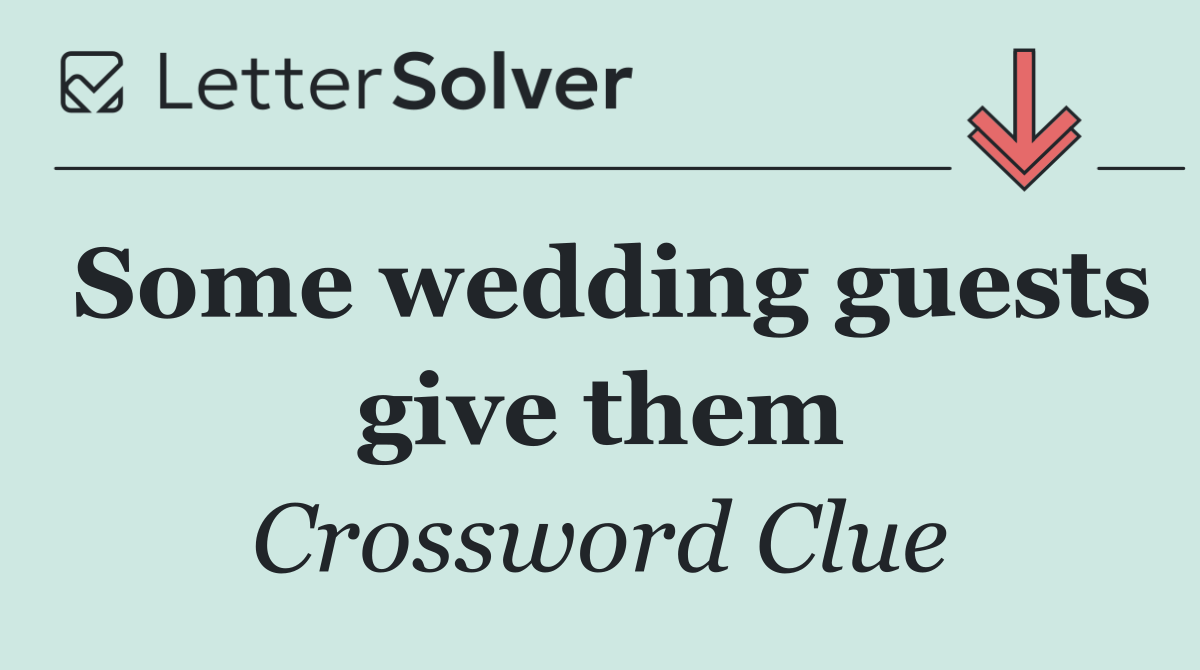 Some wedding guests give them