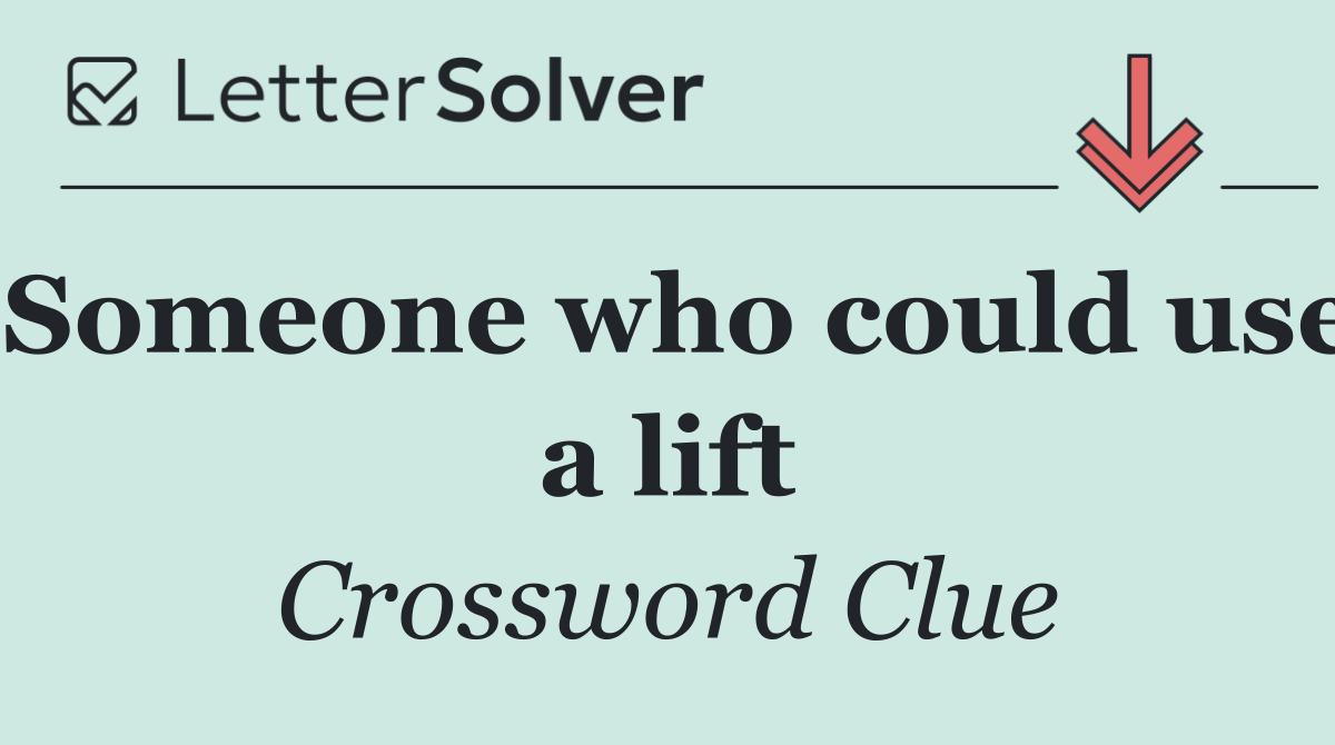 Someone who could use a lift