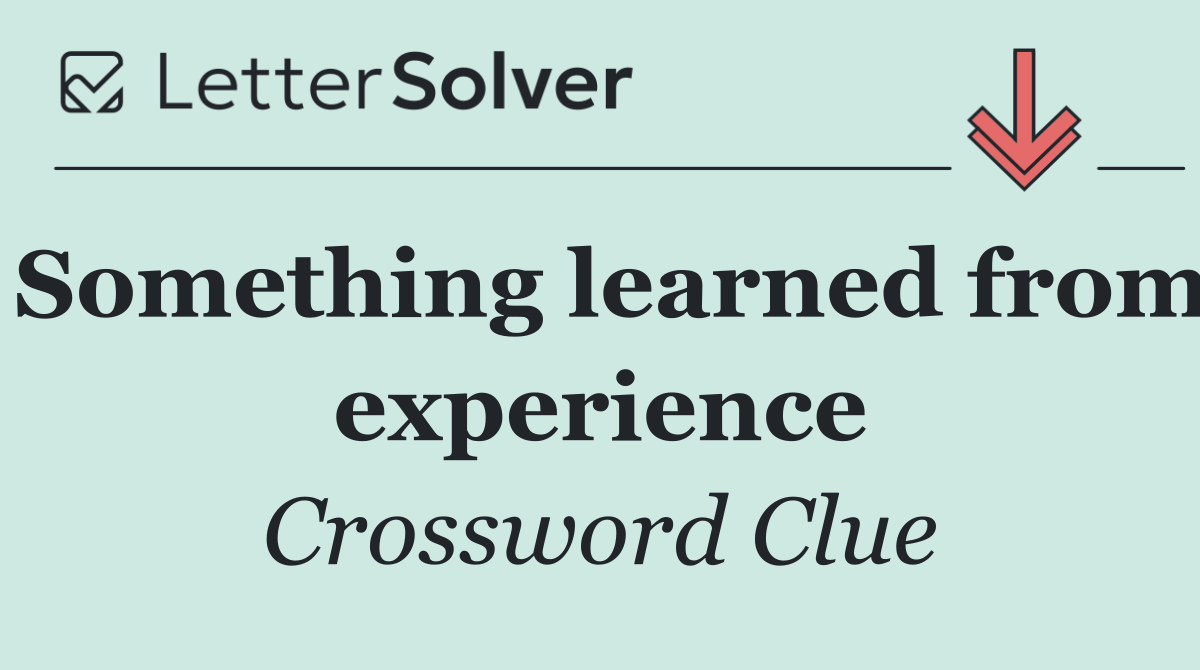 Something learned from experience