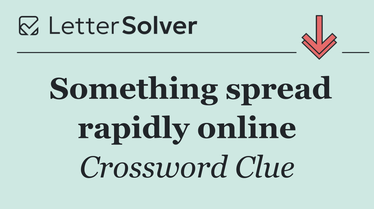 Something spread rapidly online