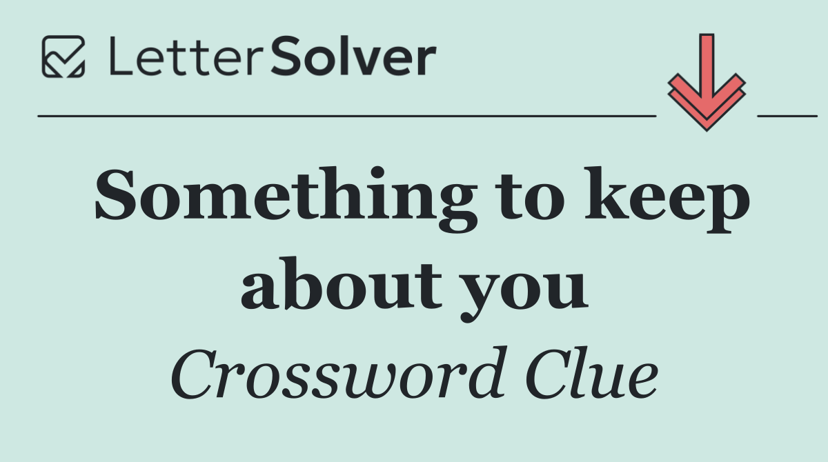 Something to keep about you