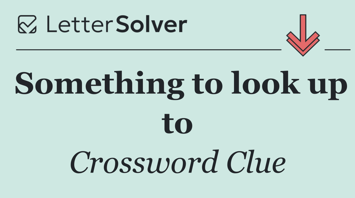 Something to look up to