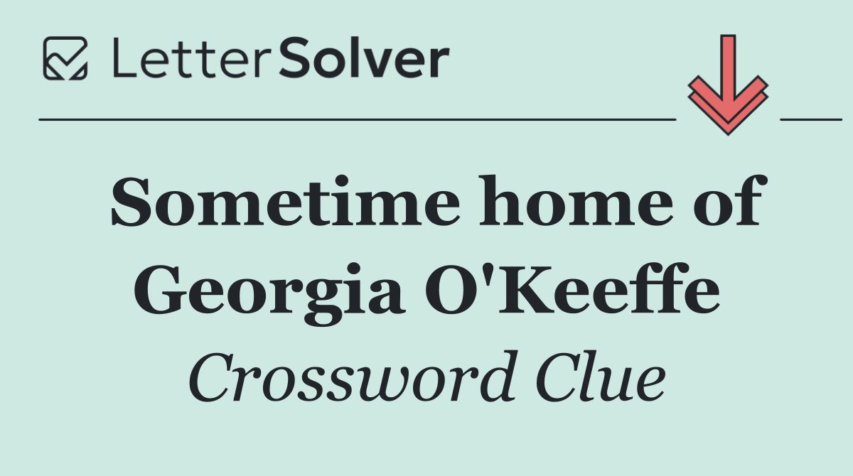 Sometime home of Georgia O'Keeffe