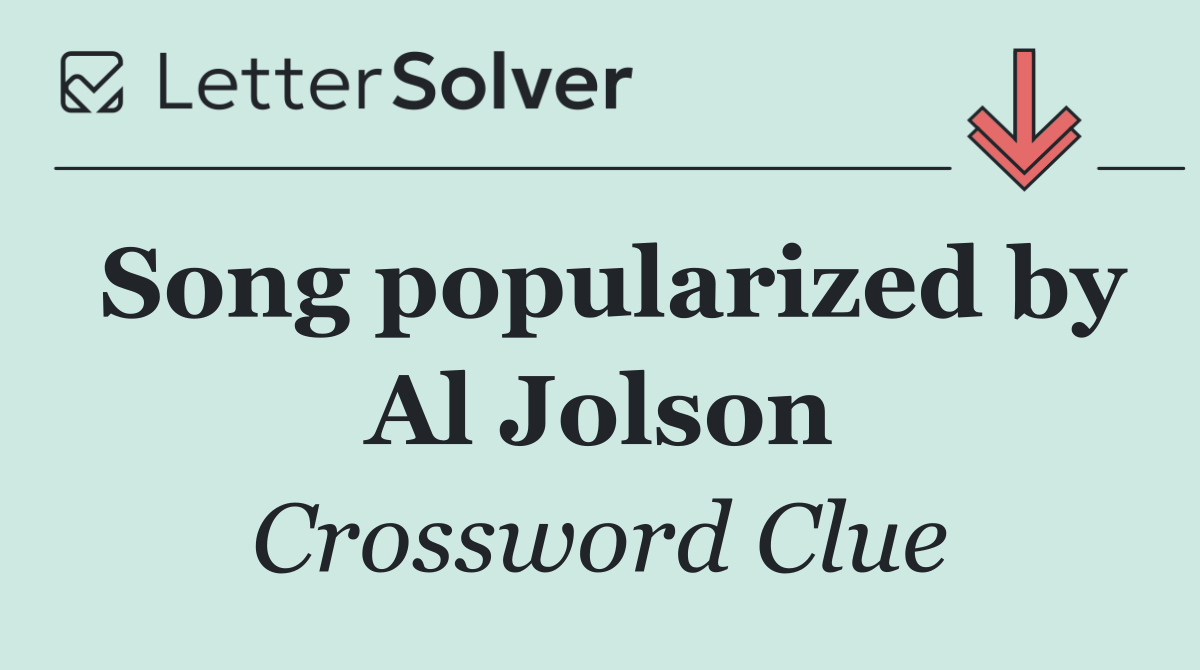 Song popularized by Al Jolson