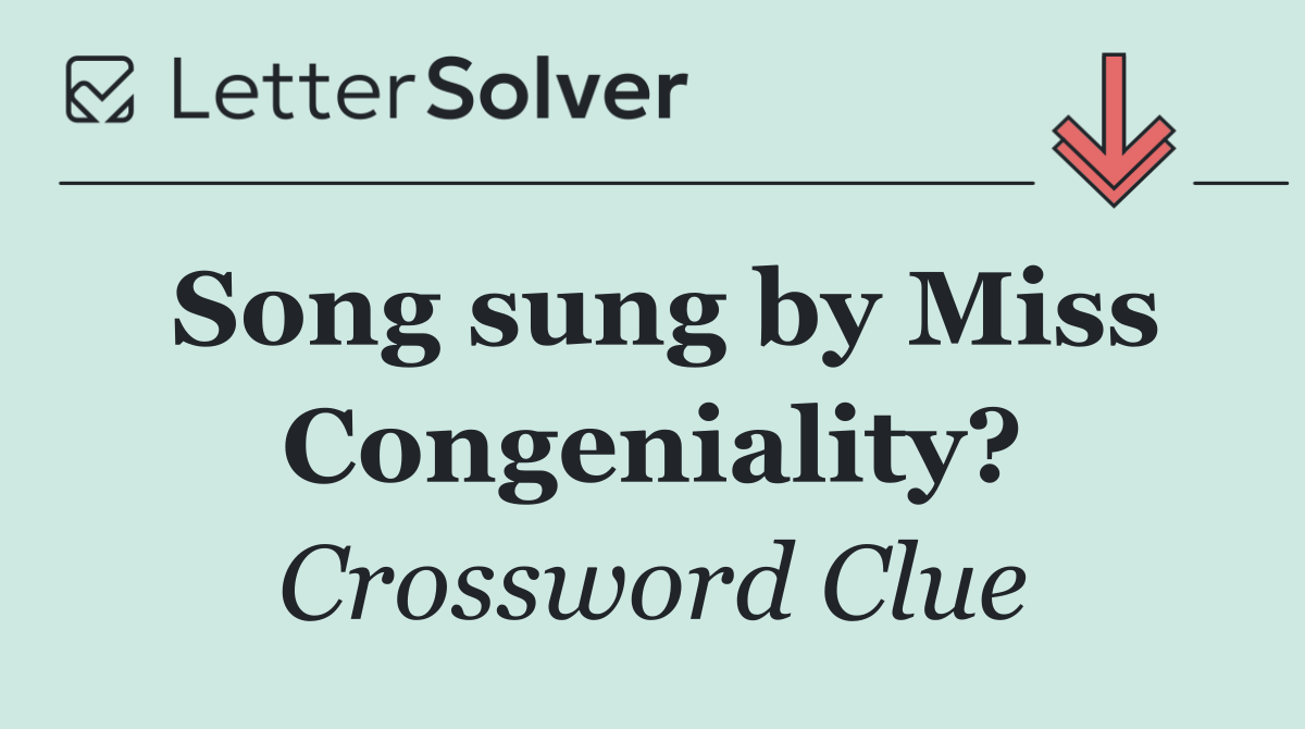 Song sung by Miss Congeniality?