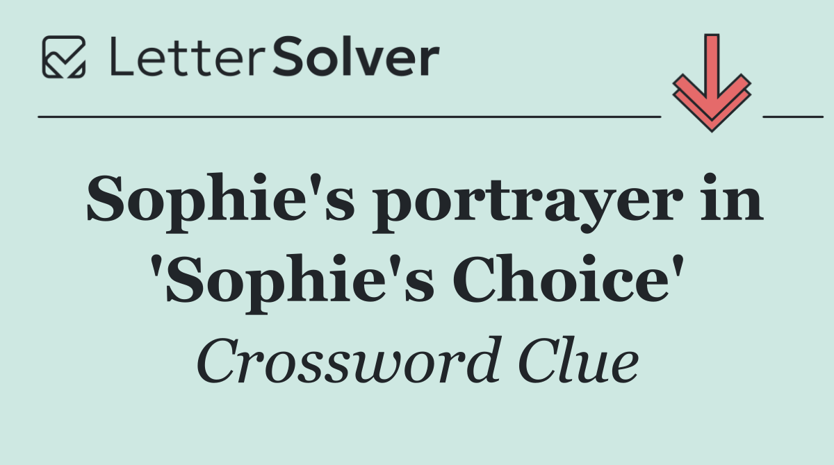 Sophie's portrayer in 'Sophie's Choice'