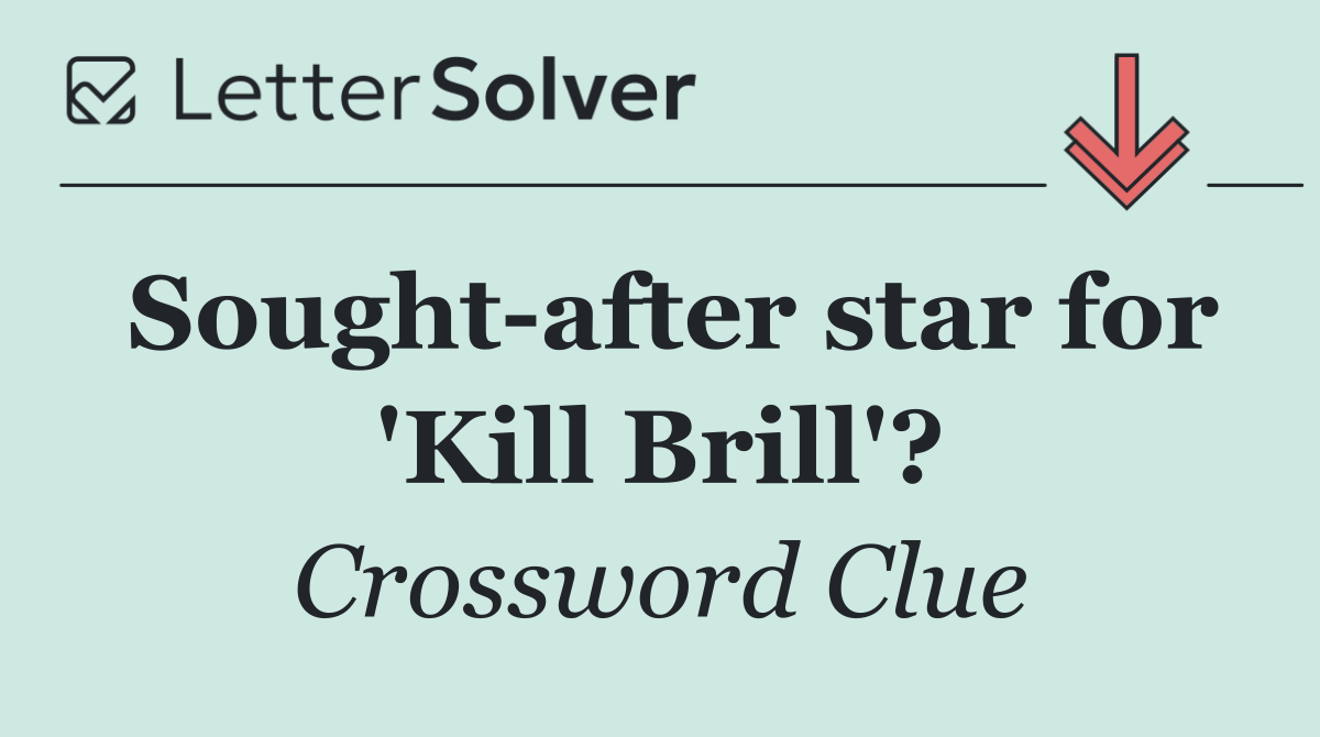 Sought after star for 'Kill Brill'?