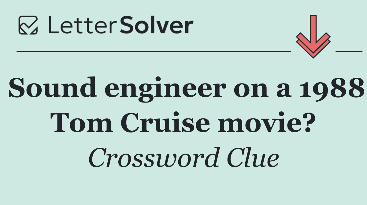 Sound engineer on a 1988 Tom Cruise movie?
