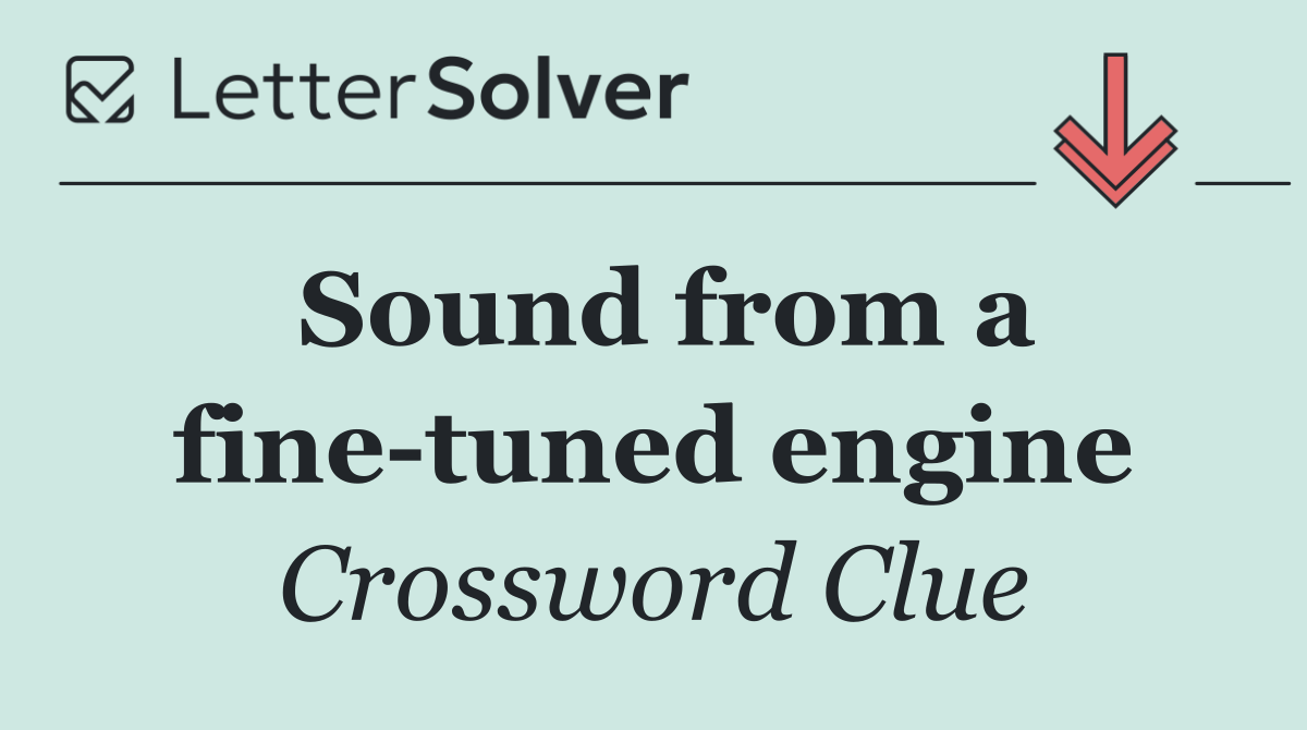 Sound from a fine tuned engine