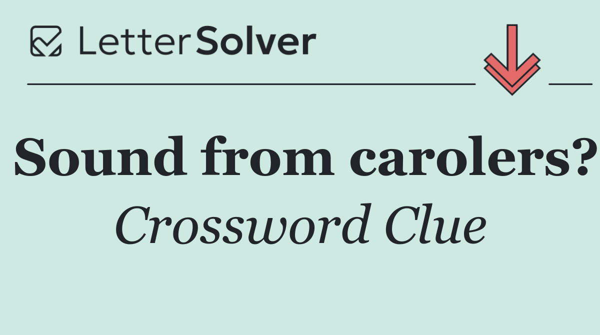 Sound from carolers?