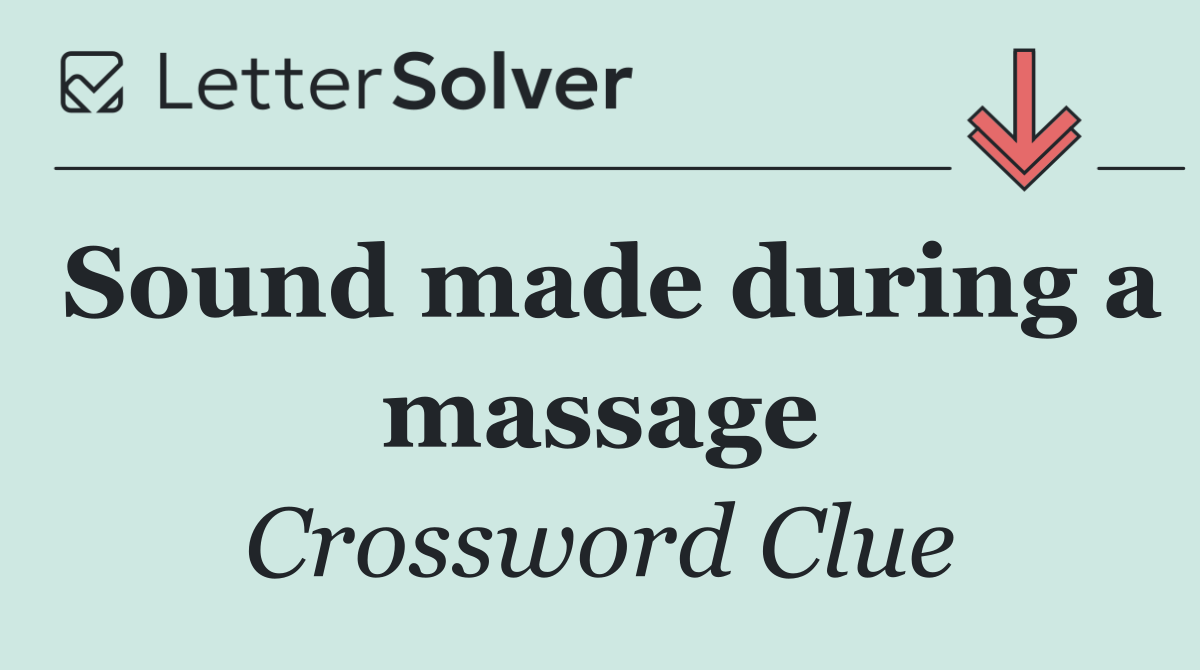 Sound made during a massage