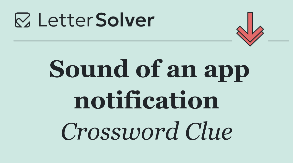 Sound of an app notification
