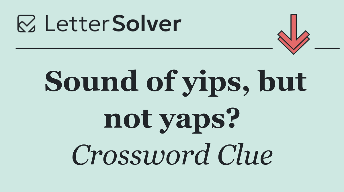 Sound of yips, but not yaps?