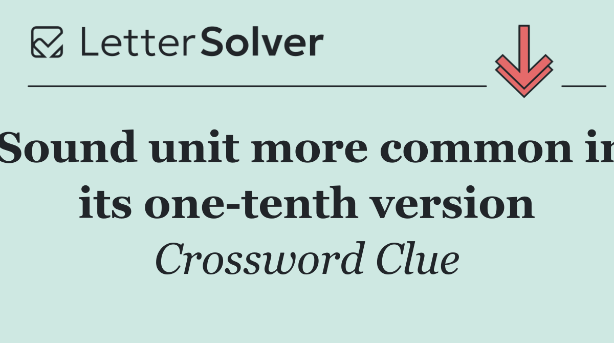Sound unit more common in its one tenth version