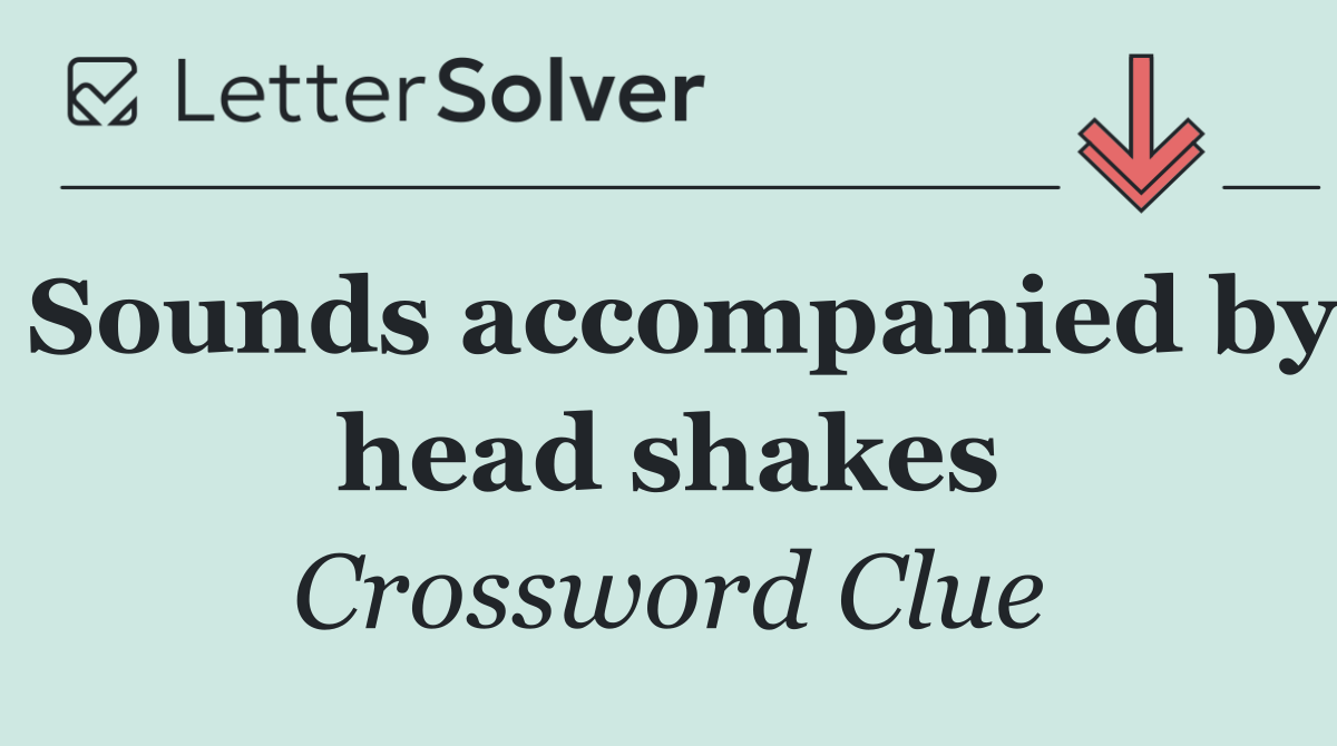 Sounds accompanied by head shakes