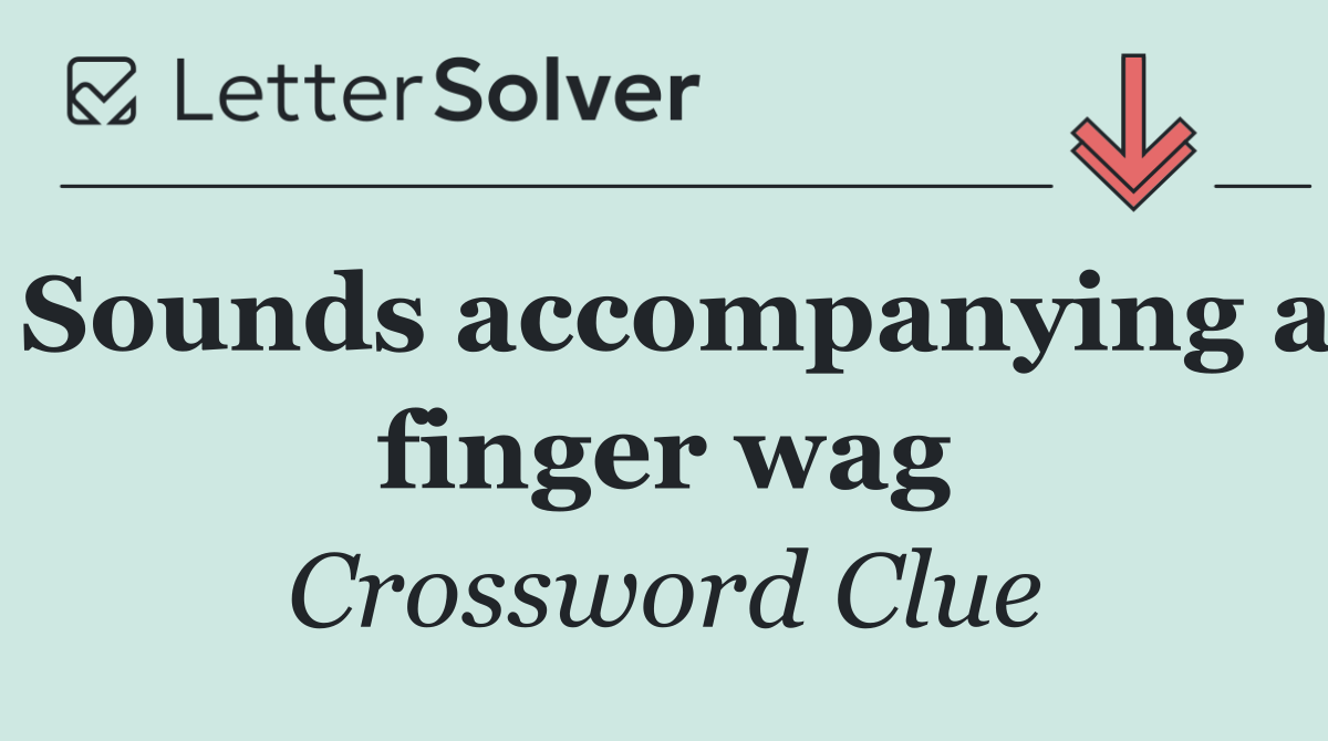 Sounds accompanying a finger wag