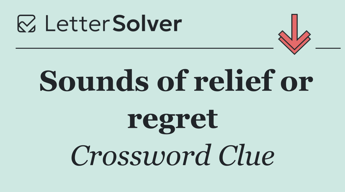 Sounds of relief or regret