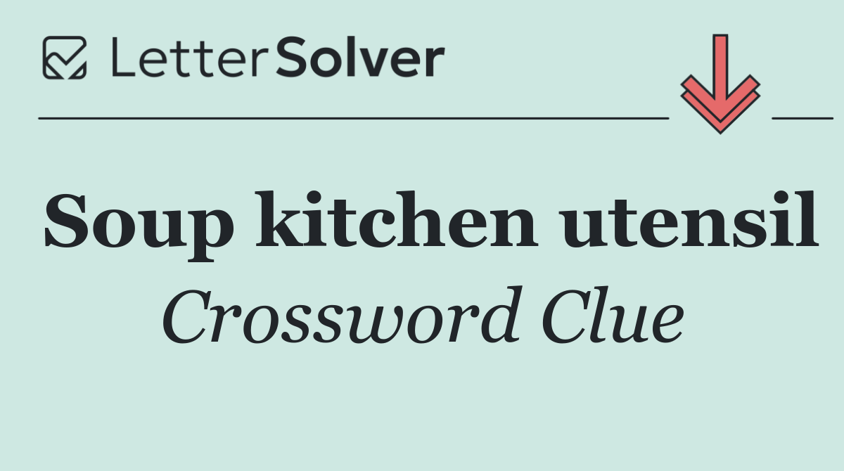 Soup kitchen utensil