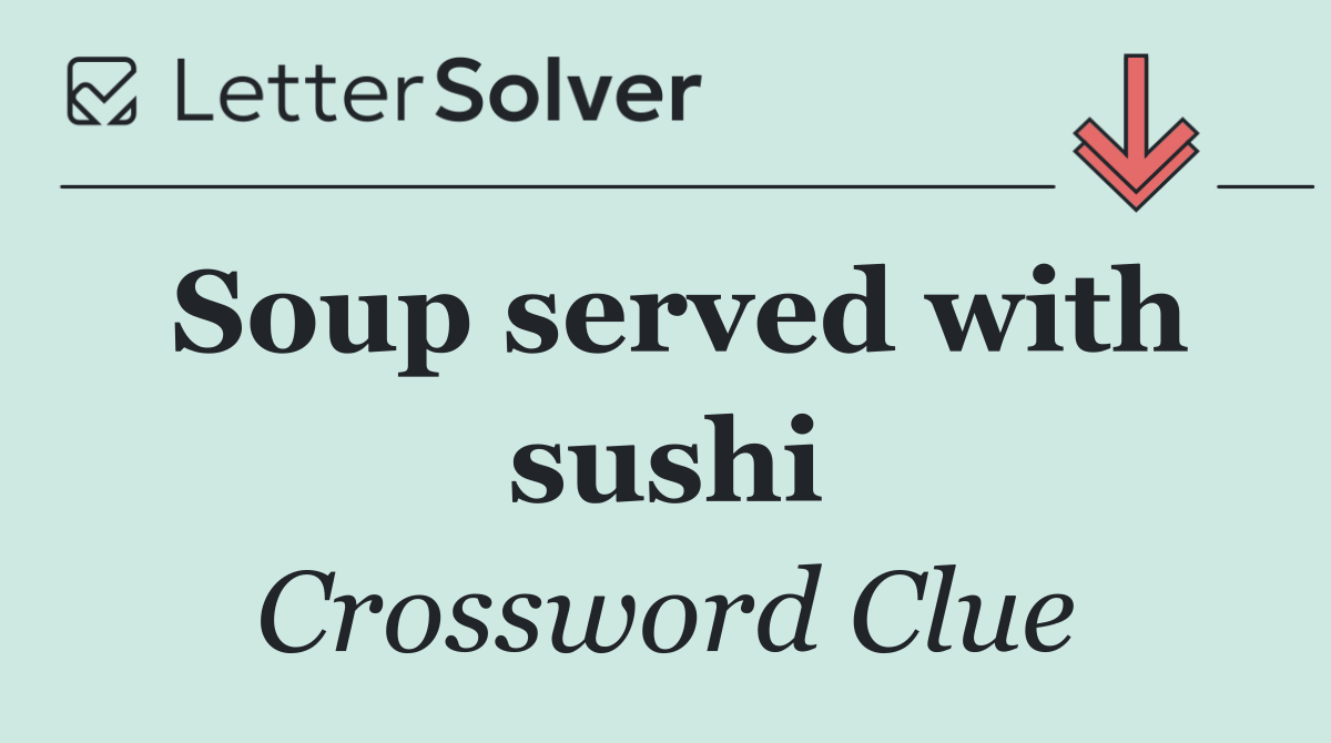 Soup served with sushi