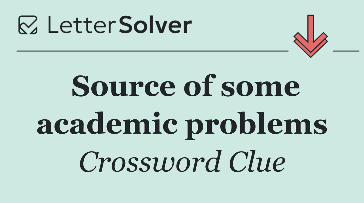 Source of some academic problems