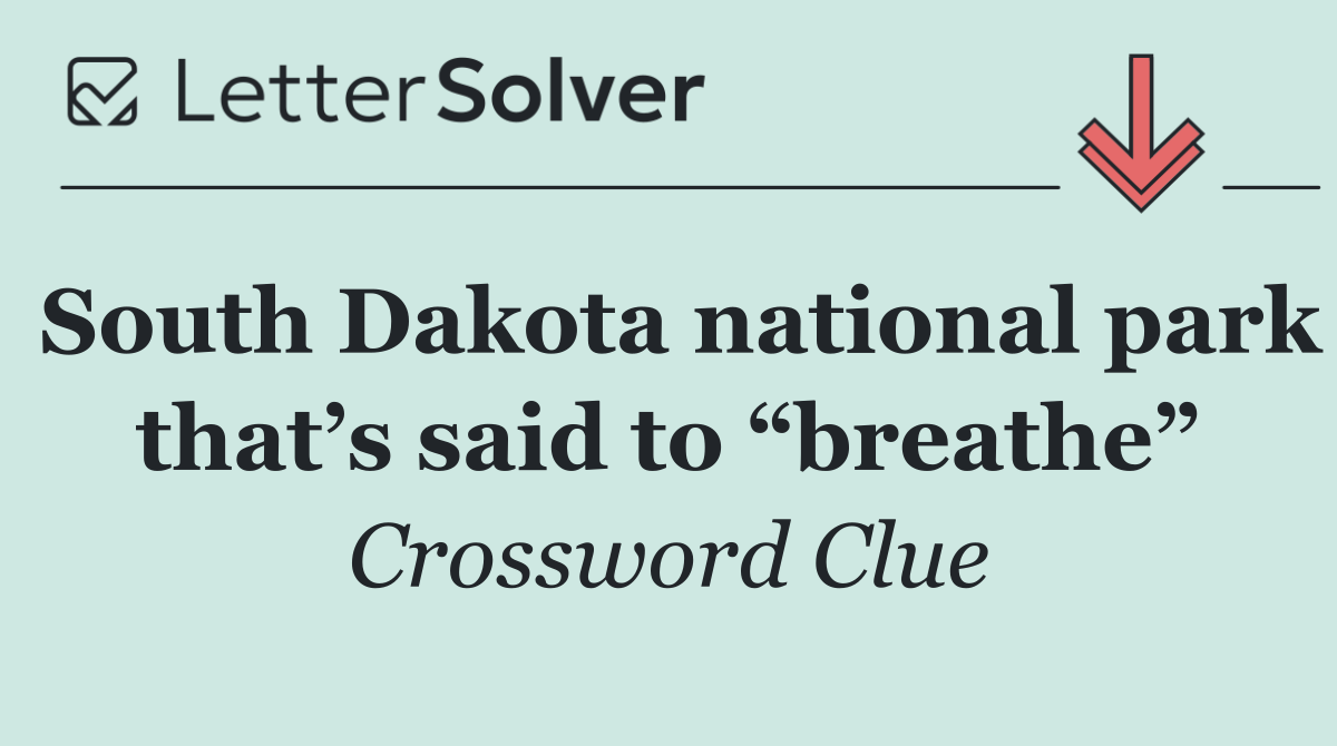 South Dakota national park that’s said to “breathe”