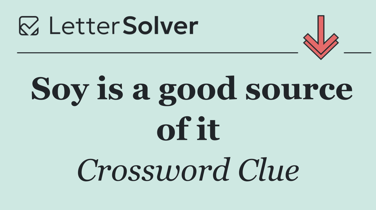Soy is a good source of it