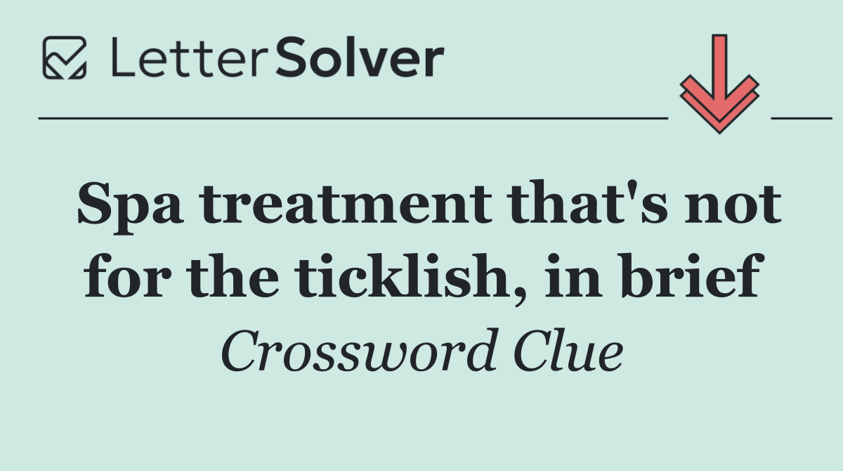 Spa treatment that's not for the ticklish, in brief