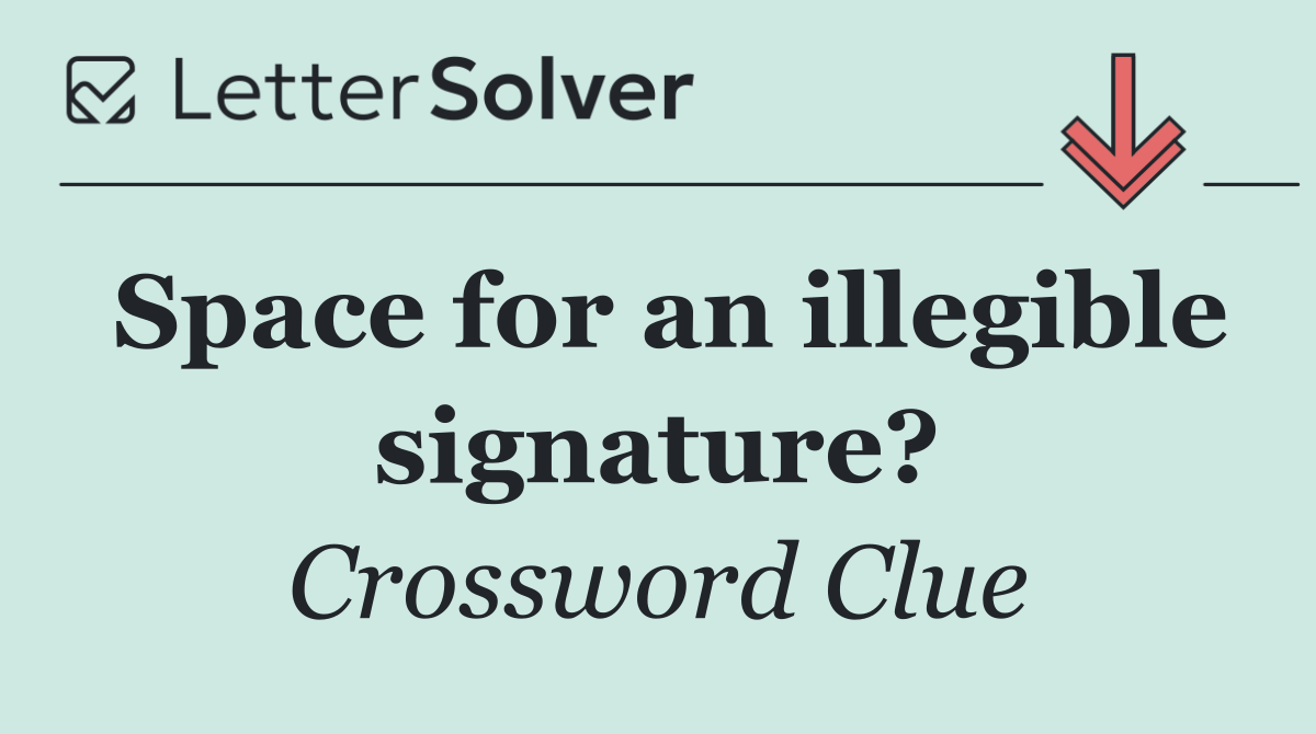 Space for an illegible signature?