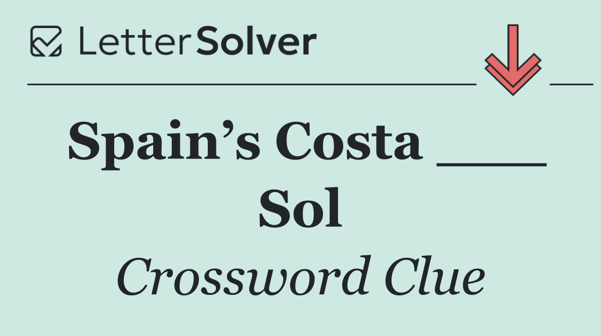 Spain’s Costa ___ Sol