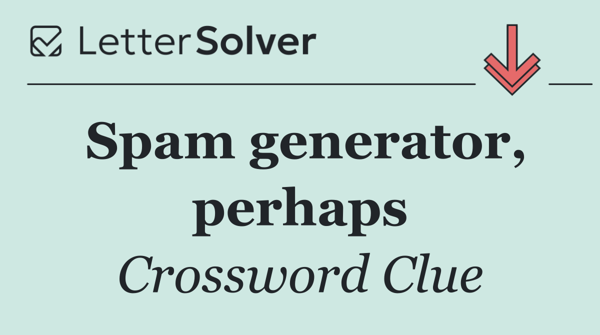 Spam generator, perhaps