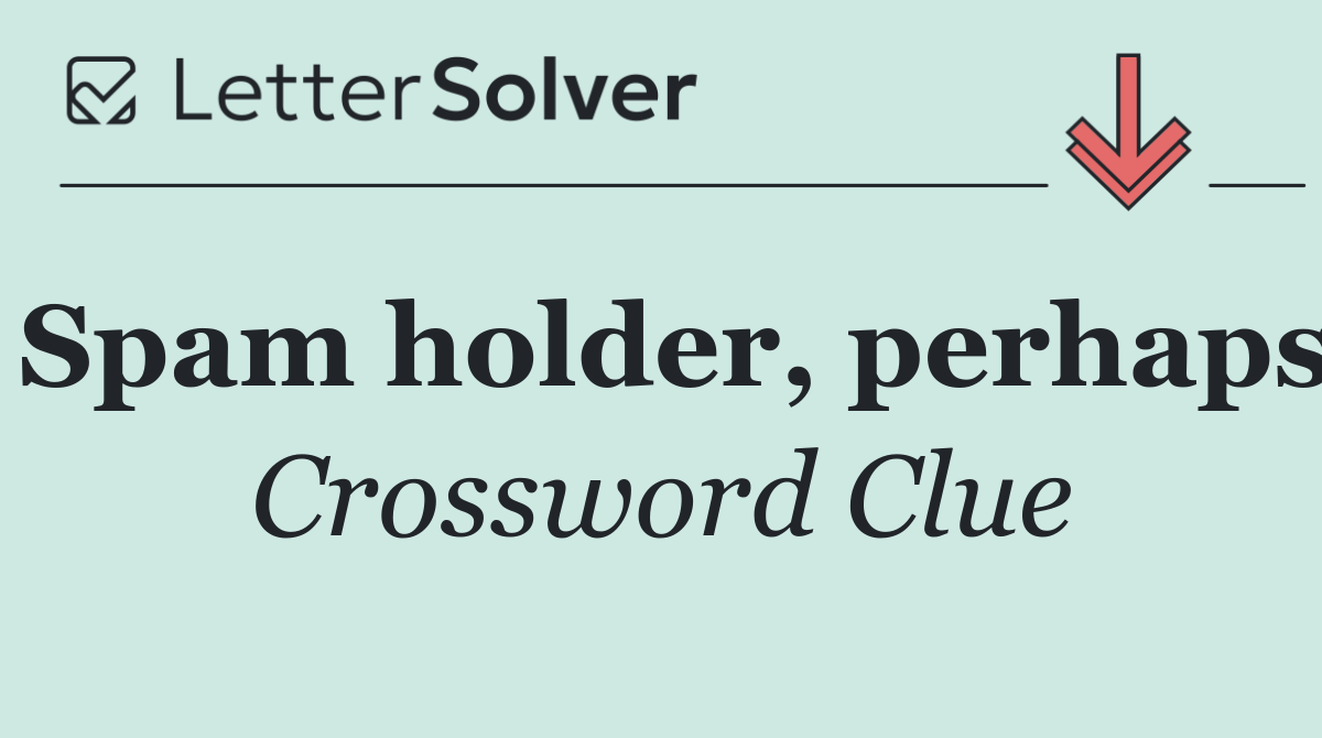 Spam holder, perhaps