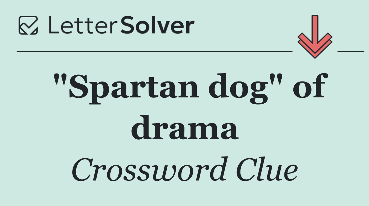 "Spartan dog" of drama