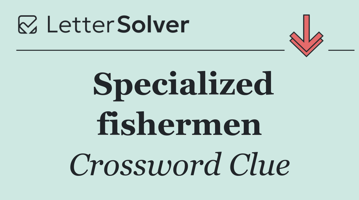 Specialized fishermen